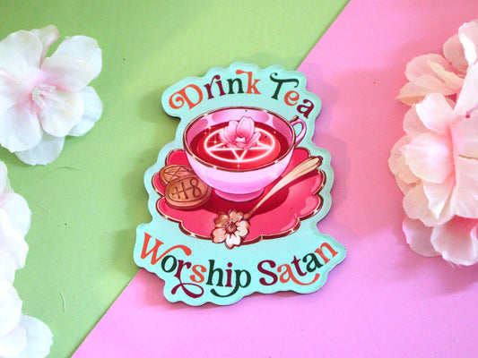 Drink Tea, Worship Satan Acrylic Fridge Magnet