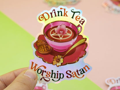 Drink Tea, Worship Satan Holo Sticker