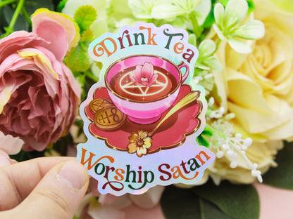Drink Tea, Worship Satan Holo Sticker